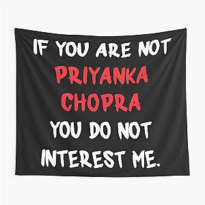If You Are Not Priyanka Chopra Tapestry