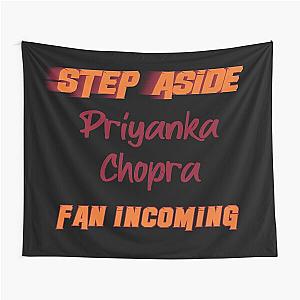 Priyanka Chopra - Step Aside, Fan Tapestry