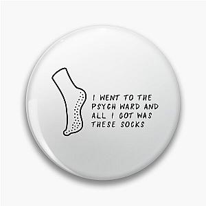 I went to the psych ward and all I got was these socks (black) Pin