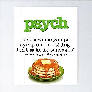 Psych - Shawn Spencer quote - Pancakes Poster