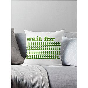 Wait for It Psych Quote Throw Pillow