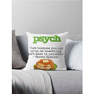Psych - Shawn Spencer quote - Pancakes Throw Pillow