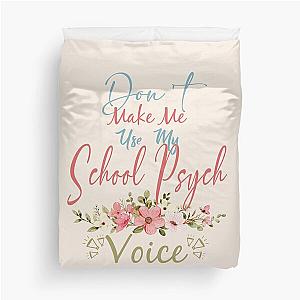 Don't Make Me Use My School Psych Voice - Funny School Psych Quote Gift Idea For Men and Womens Duvet Cover