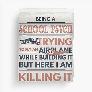 Being A School Psych Is Like Trying To Fly An Airplane While Building It But Here I Am Killing It Funny Gift idea School Psych Duvet Cover