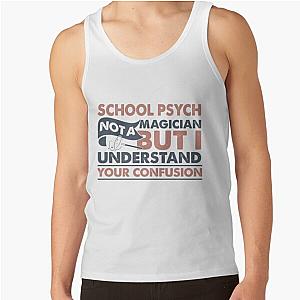 School Psych Not A Magician But I Understand Your Confusion Tank Top