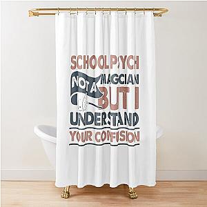 School Psych Not A Magician But I Understand Your Confusion Shower Curtain