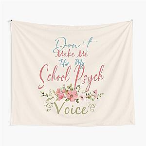 Don't Make Me Use My School Psych Voice - Funny School Psych Quote Gift Idea For Men and Womens Tapestry