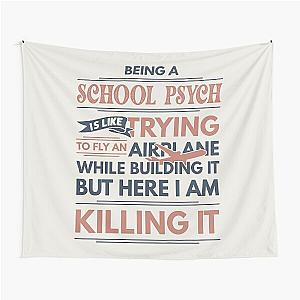 Being A School Psych Is Like Trying To Fly An Airplane While Building It But Here I Am Killing It Funny Gift idea School Psych Tapestry