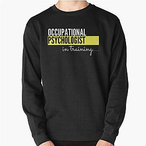 Occupational Psychologist in training - Psychology Design Pullover Sweatshirt