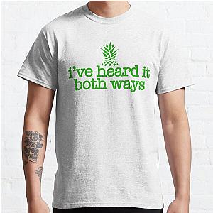 I've Heard It Both Ways - Unisex Tee - Inspired by Psych TV Show Classic T-Shirt