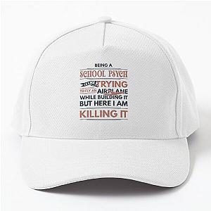 Being A School Psych Is Like Trying To Fly An Airplane While Building It But Here I Am Killing It Funny Gift idea School Psych Baseball Cap