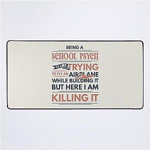 Being A School Psych Is Like Trying To Fly An Airplane While Building It But Here I Am Killing It Funny Gift idea School Psych Desk Mat