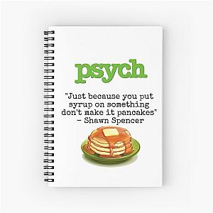 Psych - Shawn Spencer quote - Pancakes Spiral Notebook