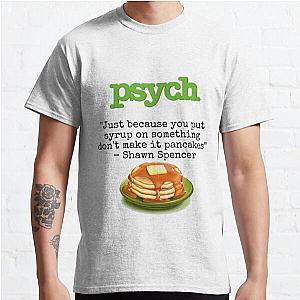 Psych - Shawn Spencer quote - Pancakes Classic T-Shirt