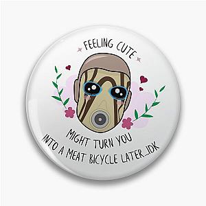 Feeling Cute - Borderlands Psycho Pin