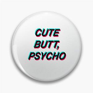 Cute butt, psycho Pin