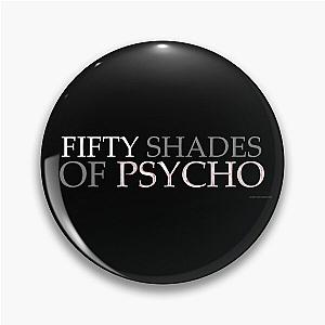 FIFTY SHADES OF PSYCHO Pin