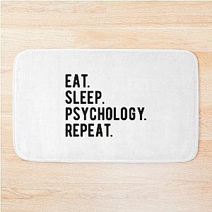 Psychology Psychologist : Eat,Sleep,Psychology,Repeat Bath Mat