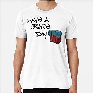 Have a Crate Day - PUBG inspired Premium T-Shirt