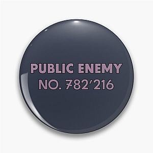 Public Enemy No. 782219 Pin