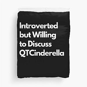 Introverted but Willing to Discuss QTCinderella Duvet Cover