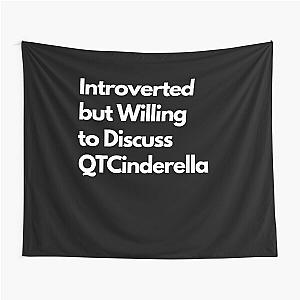 Introverted but Willing to Discuss QTCinderella Tapestry