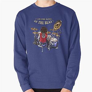 drummer the king of the beat ! Pullover Sweatshirt