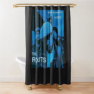 The roots   do you want more!!!!   album cover classic t shirt Shower Curtain