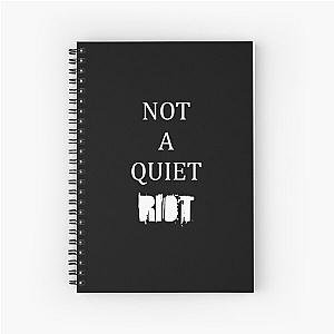 NOT A QUIET RIOT Spiral Notebook