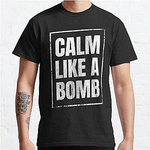 CALM LIKE A BOMB  RATM Classic T Shirt RB0812