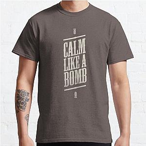 CALM LIKE A BOMB Classic T Shirt RB0812