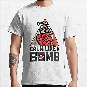 Calm Like a Bomb   Classic T Shirt RB0812