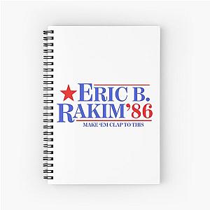 Eric B. & Rakim For President Spiral Notebook