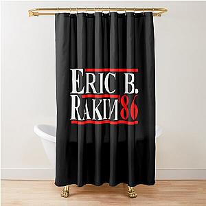 Eric B. Rakim For President 86 Shower Curtain