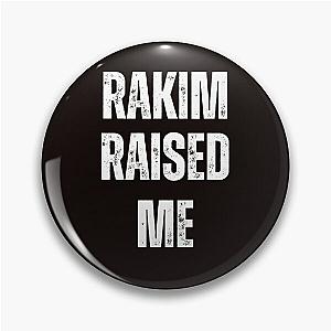 Rakim Raised Me Pin