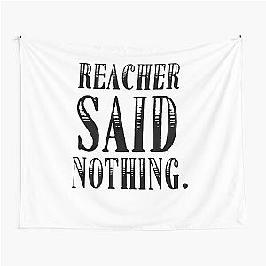 Reacher Said Quote Tapestry