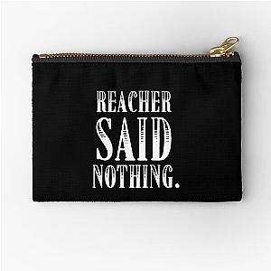 Reacher Said Zipper Pouch