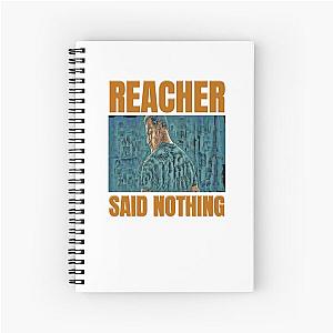 Lee Child said nothing Spiral Notebook