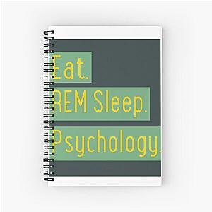 Eat. REM Sleep. Psychology. Spiral Notebook