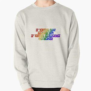 If you’re gay stand up, if you’re straight go home reneé rapp Pullover Sweatshirt