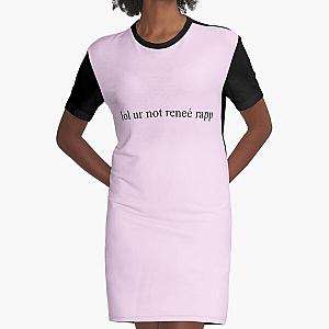 lol ur not renee rapp Graphic T-Shirt Dress