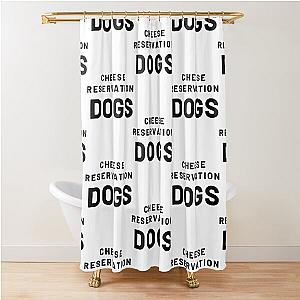 cheese reservation dogs             Shower Curtain