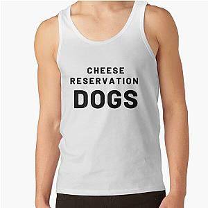 cheese reservation dogs             Tank Top