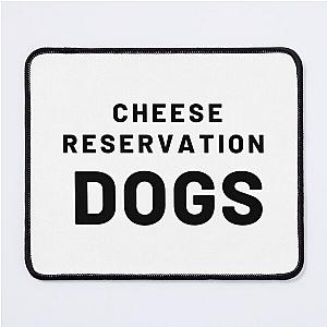 cheese reservation dogs             Mouse Pad