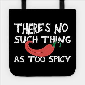 Red Hot Chili Peppers Bags - there's No Such Thing As Too Spicy chili peppers funny quote Pillow TP2610