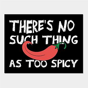 Red Hot Chili Peppers Posters - there's No Such Thing As Too Spicy chili peppers funny quote Poster TP2610