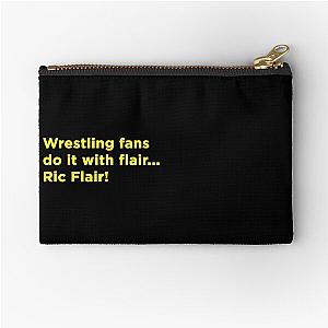 Wrestling fans do it with Ric Flair. Zipper Pouch