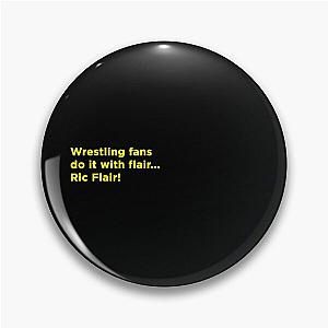 Wrestling fans do it with Ric Flair Pin