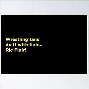 Wrestling fans do it with flair Ric Flair Poster
