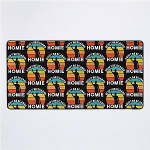 Don-t be scared homie retro   Desk Mat